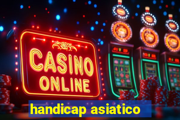 handicap asiatico - 1